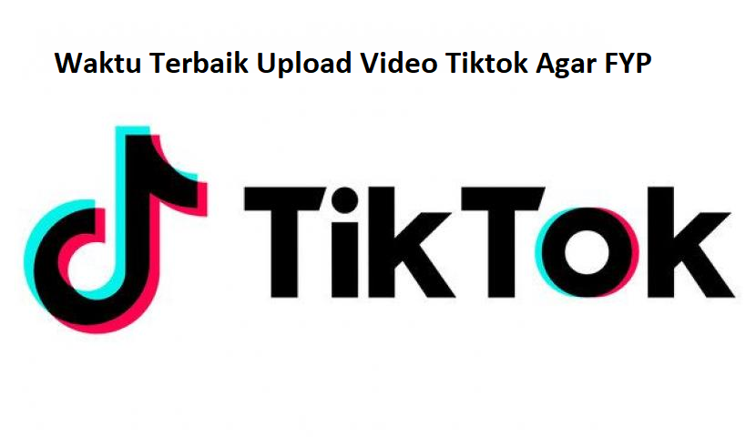 Waktu Terbaik Upload Video Tiktok Agar FYP